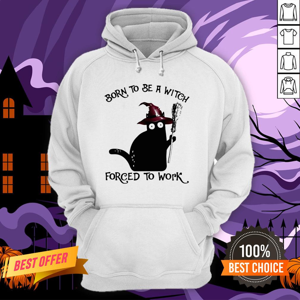 Born To Be A Witch Forced To Work Black Cat Halloween Shirt