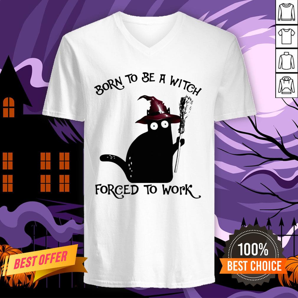 Born To Be A Witch Forced To Work Black Cat Halloween Shirt
