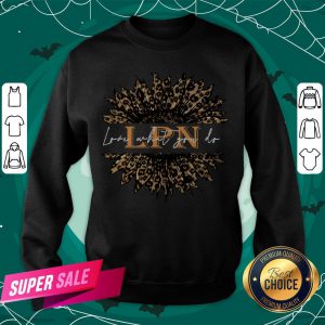 Cute Sunflower Leopard Love What You Do LPN Sweatshirt