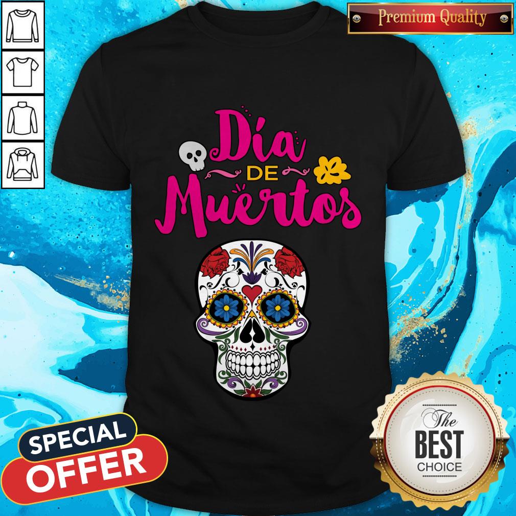 Day Of The Dead Dia De Muertos Sugar Skull Shirt Day Of The Dead Dia De Muertos Sugar Skull Shirt