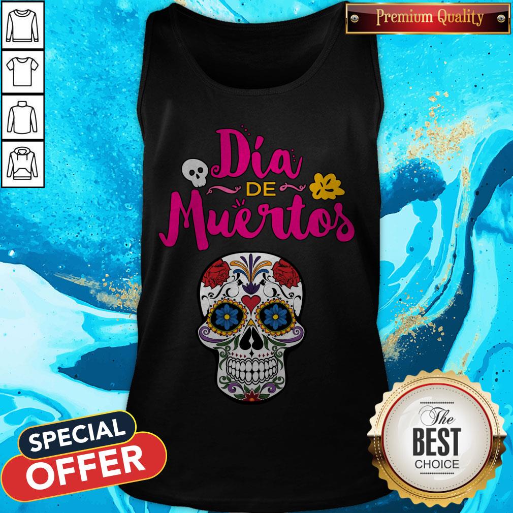 Day Of The Dead Dia De Muertos Sugar Skull Shirt Day Of The Dead Dia De Muertos Sugar Skull Tank Top