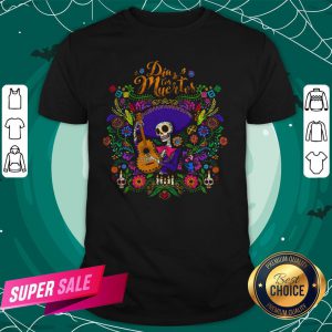 Dia De Los Muertos Mexican Holiday Shirt