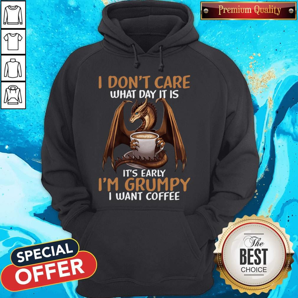 I Don't Care What Day I39M Grumpy I Want Coffee Dragon T-Shirt