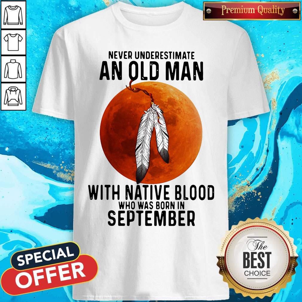 never-underestimate-an-old-man-with-native-blood-shirt