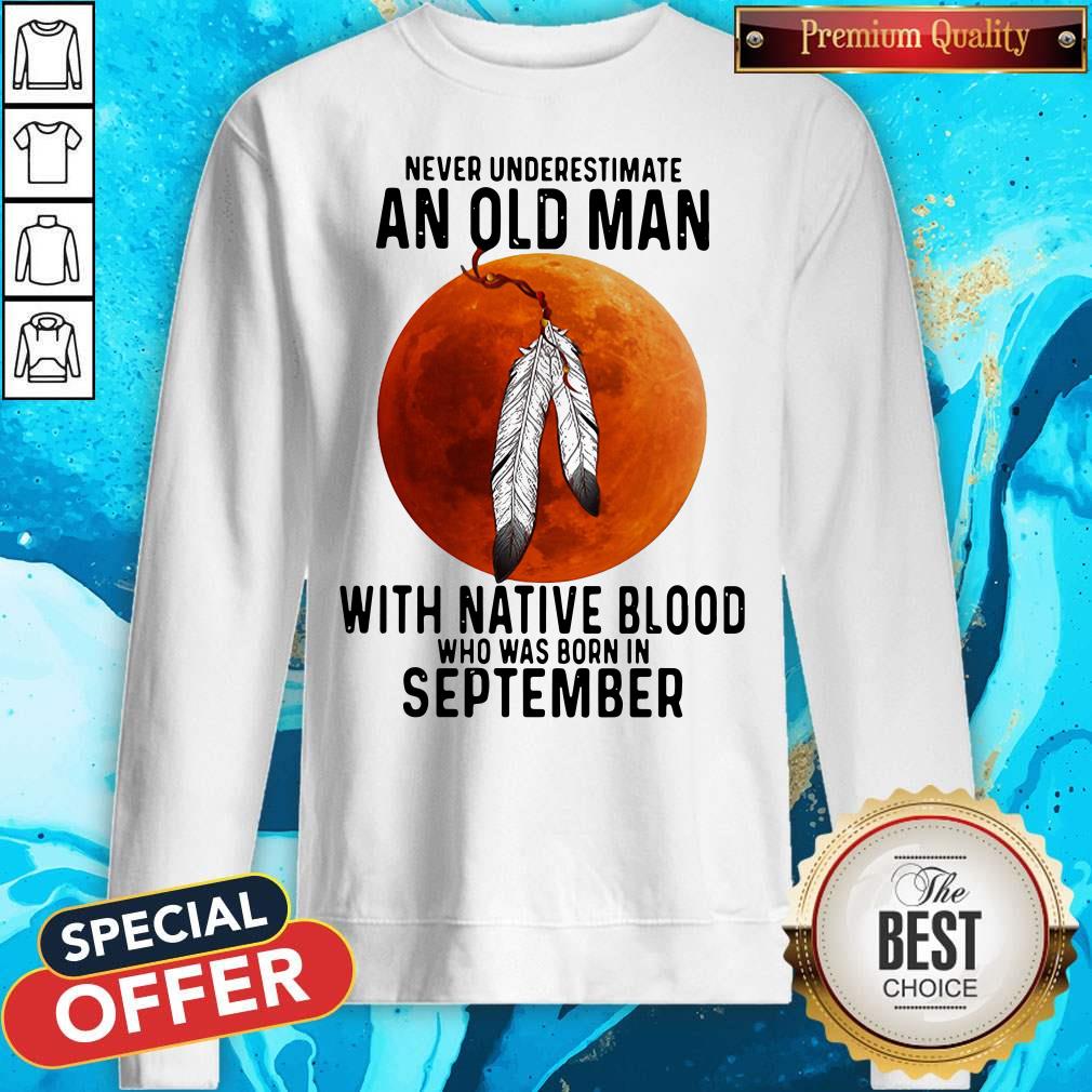 never-underestimate-an-old-man-with-native-blood-sweatshirt