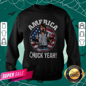 Official America Chuck Yeah Sweatshirt