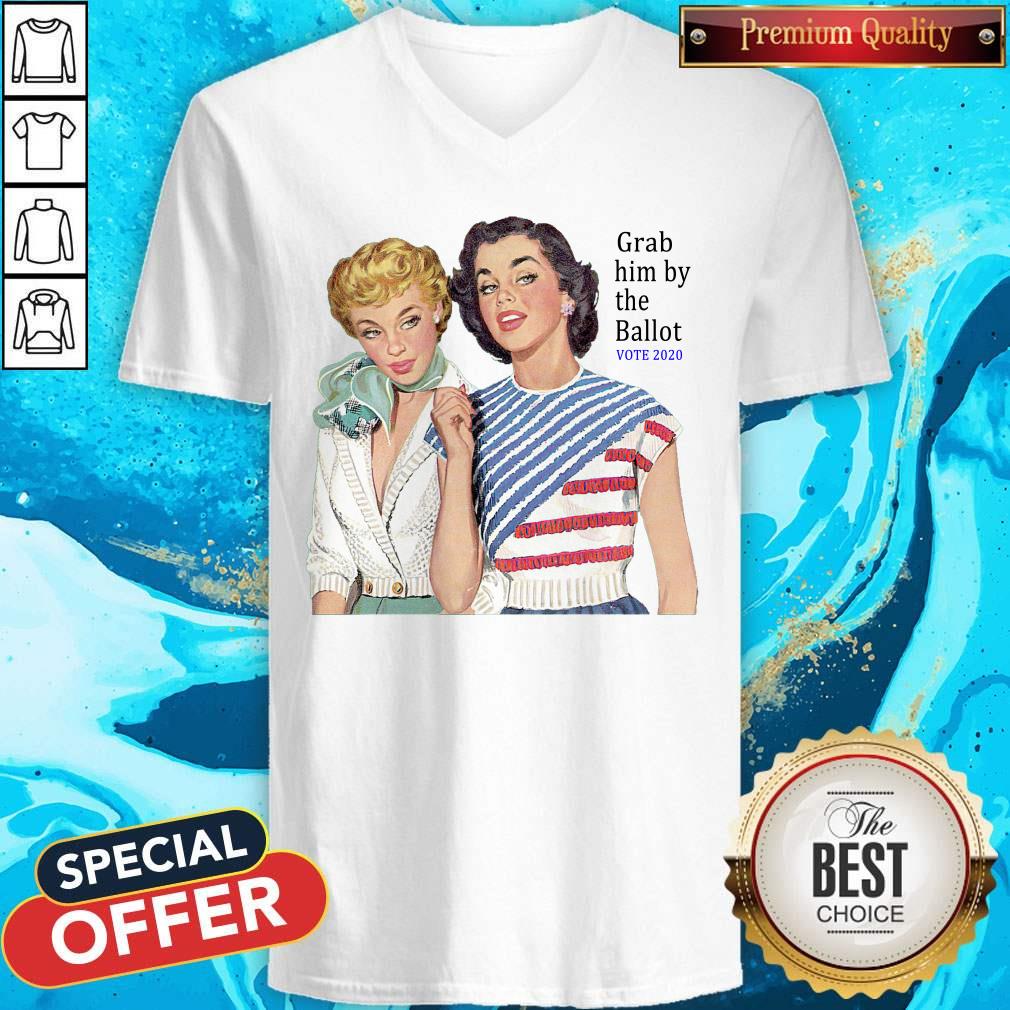 Official Grab Him By The Ballot Vote 2020 Shirt