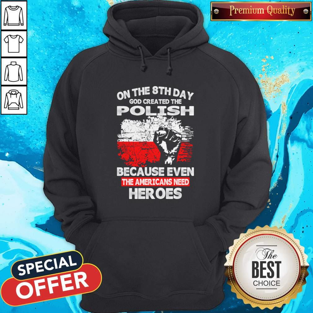 on-the-8th-day-god-created-the-pilosh-hoodie On The 8th Day God Created The Pilosh Because Even The Americans Need Heroes Hoodie