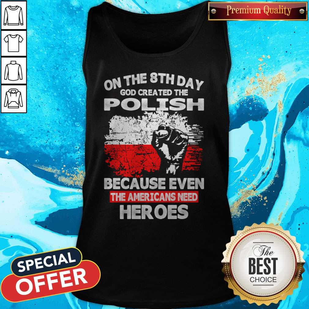 on-the-8th-day-god-created-the-pilosh-tank-top On The 8th Day God Created The Pilosh Because Even The Americans Need Heroes Tank Top