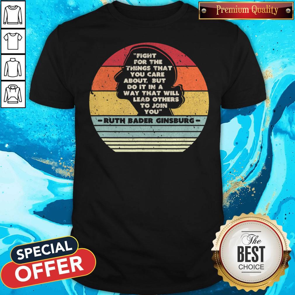 ruth-bader-ginsburg-1933-2020-fight-shirt Ruth Bader Ginsburg 1933-2020 Fight For The Things That You Care About But Do It In A Way That Will Lead Others To Join You Shirt