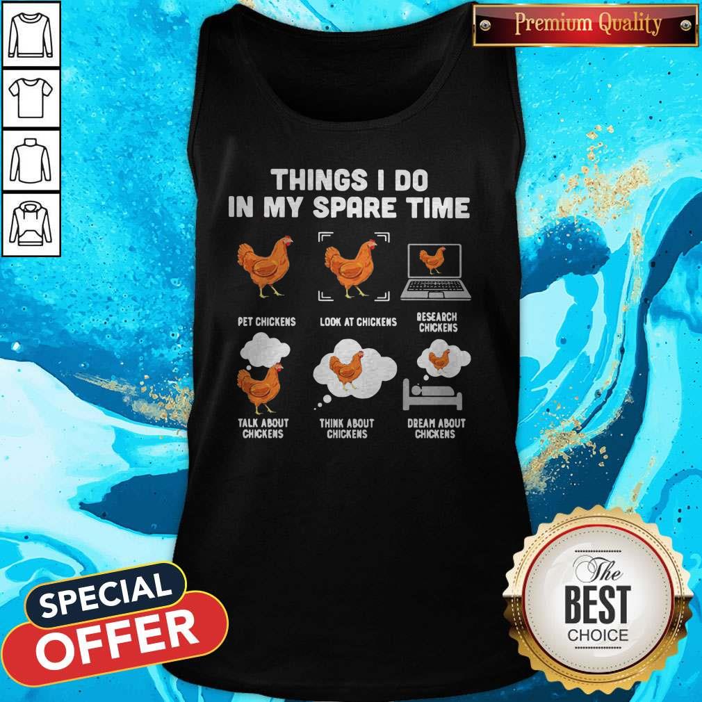 things-i-do-in-my-spare-time-pet-chickens-tank-top Things I Do In My Spare Time Pet Chickens Look At Chickens Research Chickens Talk About Chickens Think About Chickens Dream About Chickens Tank Top