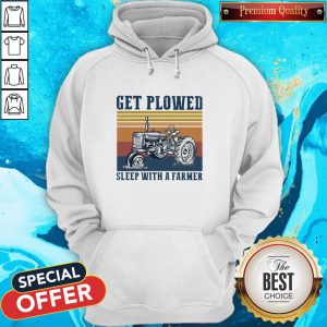 Tractor Farm Get Plowed Sleep With A Farmer Vintage Hoodie