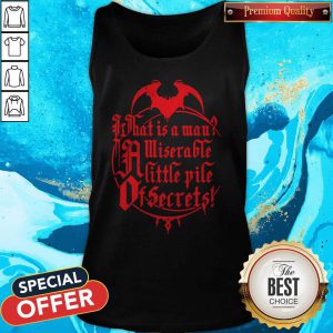 What Is A Man Miserable A Little Pile Of Secrets Tank Top