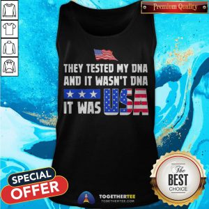 American Flag They Test My Dna And It Wasn't Dna It Was USA Tank Top - Design By Togethertee.com