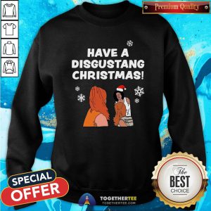 Awesome Have A Disgustang Christmas Sweatshirt - Design By Togethertee.com