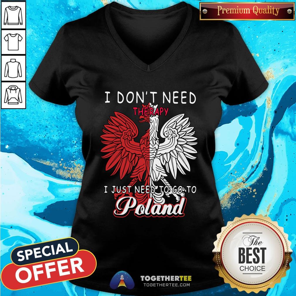 Awesome I Don’t Need Therapy I Just Need To Go To Poland V-neck - Design By Teeshirtbear.com Awesome I Don’t Need Therapy I Just Need To Go To Poland V-neck - Design By Teeshirtbear.com