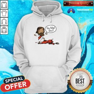 Awesome Jesus You Mad Bro 2020 Hoodie - Design By Togethertee.com