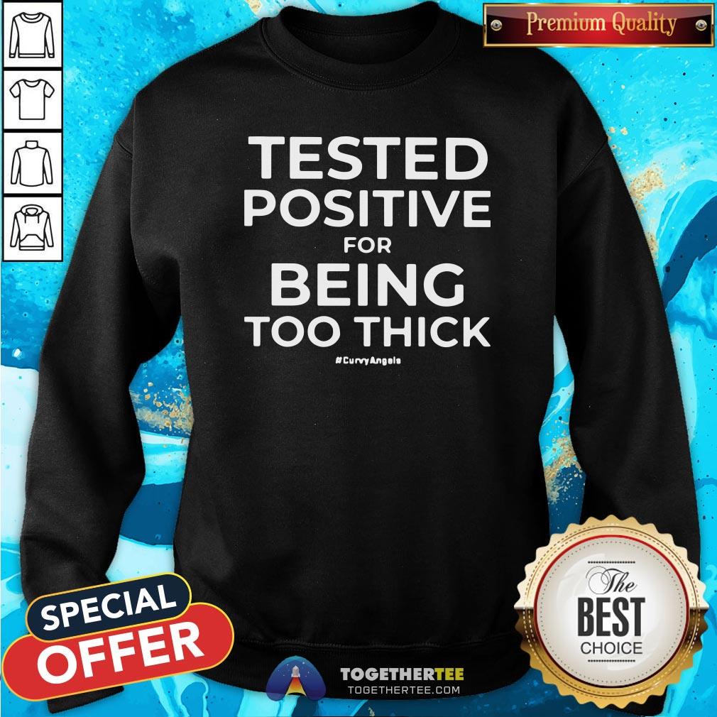 Awesome Tested Positive For Being Too Thick Hoodie - Design By Togethertee.com Awesome Tested Positive For Being Too Thick Hoodie - Design By Togethertee.com