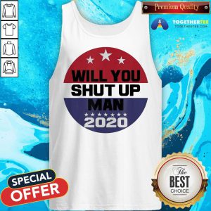 Biden To Trump Will You Shut Up Man Tank Top