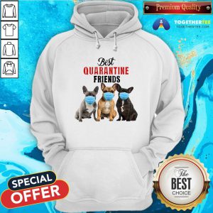 Cute Bulldog Best Quarantine Friends Hoodie - Design By Togethertee.com