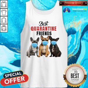 Cute Bulldog Best Quarantine Friends Tank Top - Design By Togethertee.com