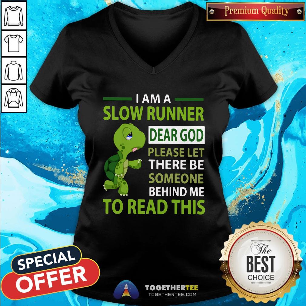 Cute Turtle I Am A Slow Runner Dear God Please Let There Be Someone Behind Me To Read This V-neck - Design By Togethertee.com Cute Turtle I Am A Slow Runner Dear God Please Let There Be Someone Behind Me To Read This V-neck - Design By Togethertee.com
