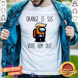 Funny Among Us Orange Is Sus Vote Him Out Shirt - Design By Togethertee.com