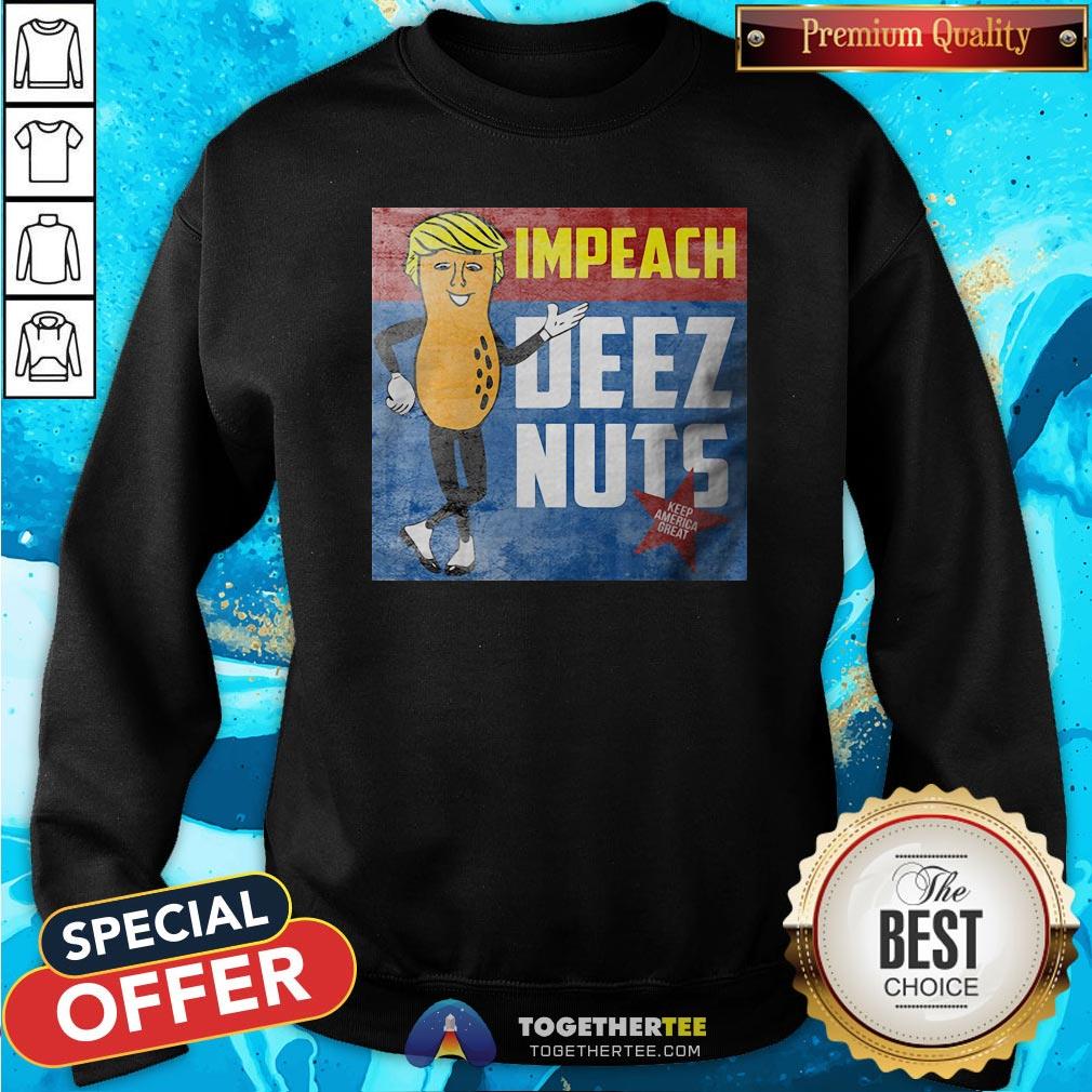 Funny Donald Trump Impeach Deez Nuts Sweatshirt - Design By Togethertee.com Funny Donald Trump Impeach Deez Nuts Sweatshirt - Design By Togethertee.com