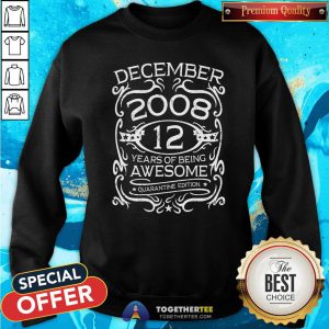 Good December 2008 12 Years Of Being Awesome Quarantine Edition Vintage Sweatshirt - Design By Togethertee.com