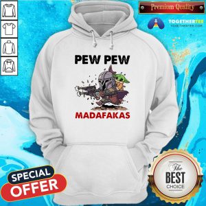 Good Formal Pew Pew Madafakas The Mandalorian Baby Yd Hoodie - Design By Togethertee.com