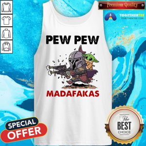 Good Formal Pew Pew Madafakas The Mandalorian Baby Yd Tank Top - Design By Togethertee.com