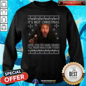 Good It’s Not Xmas Until Hans Gruber Falls From Nakatomi Plaza Sweatshirt - Design By Togethertee.com