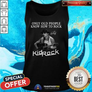 Good Only Old People Know How To Rock Kid Rock Tank Top - Design By Togethertee.com