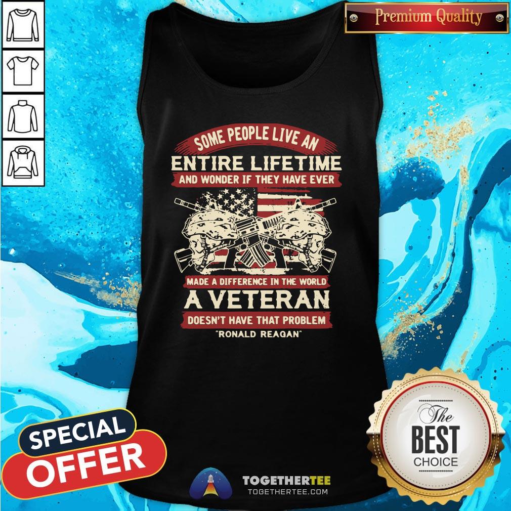 Good Some People Live An Entire Lifetime A Veteran Ronald Reagan Tank Top - Design By Togethertee.com Good Some People Live An Entire Lifetime A Veteran Ronald Reagan Tank Top - Design By Togethertee.com