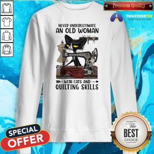 Happy Never Underestimate An Old Woman With Cats And Quilting Skills Sweatshirt - Design By Togethertee.com