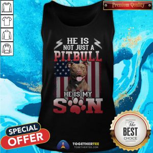 He Is Not Just A Pitbull Se Is My Son American Flag Tank Top - Design By Togethertee.com