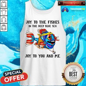 Hippie Fish Joy To The Fishes In The Deep Blue Sea Joy To You And Me Tank Top - Design By Togethertee.com