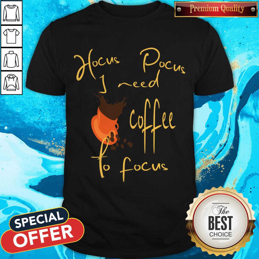 Hocus Pocus I Need Coffee To Focus Halloween Shirt Hocus Pocus I Need Coffee To Focus Halloween Shirt