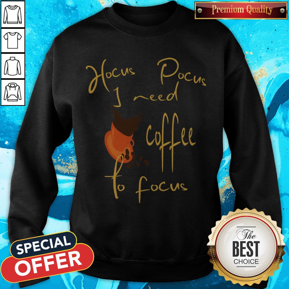 Hocus Pocus I Need Coffee To Focus Halloween Shirt Hocus Pocus I Need Coffee To Focus Halloween Sweatshirt