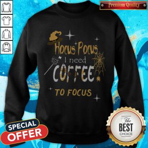 Hocus Pocus I Need Coffee To Focus Witch Hat Halloween Sweatshirt