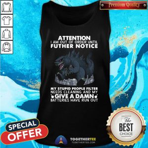 Hot Attention I Am Out Of Order Until Further Notice Give A Damn Batteries Have Run Out Tank Top - Design By Togethertee.com