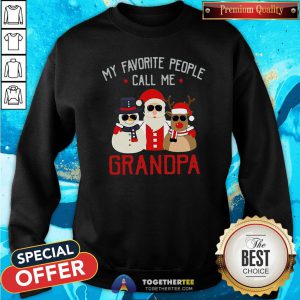 Hot Favorite People Call Me Grandpa Christmas Sweatshirt - Design By Togethertee.com