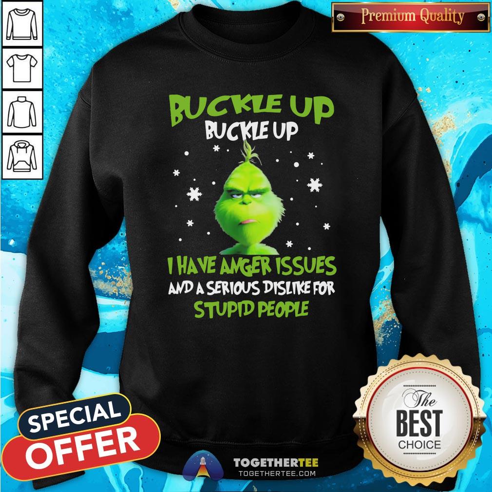 Hot Grinch Buckle Up Buckle Up I Have Anger Issues And A Serious Dislike For Stupid People Christmas Sweatshirt - Design By Togethertee.com Hot Grinch Buckle Up Buckle Up I Have Anger Issues And A Serious Dislike For Stupid People Christmas Sweatshirt - Design By Togethertee.com