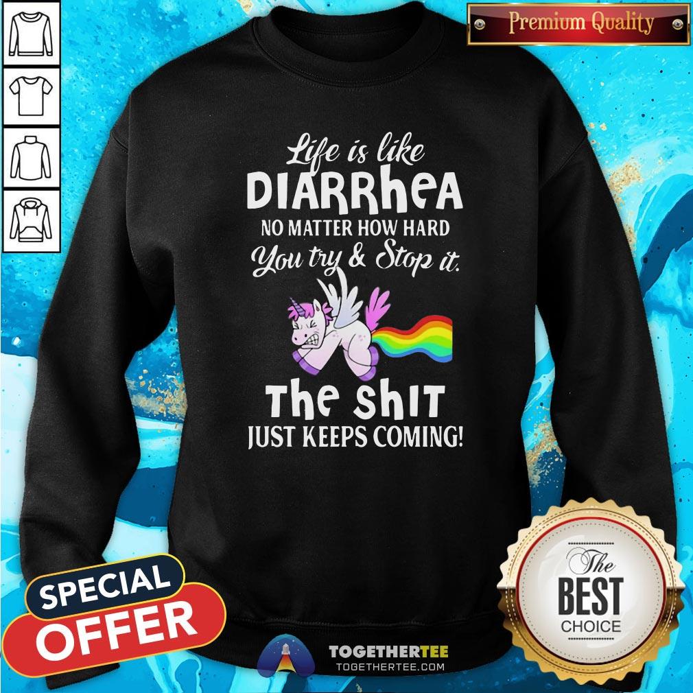 Hot Unicorn Life Is Like Diarrhea No Matter How Hard You Try And Stop It The Shit Just Keeps Coming Sweatshirt - Design By Togethertee.com Hot Unicorn Life Is Like Diarrhea No Matter How Hard You Try And Stop It The Shit Just Keeps Coming Sweatshirt - Design By Togethertee.com