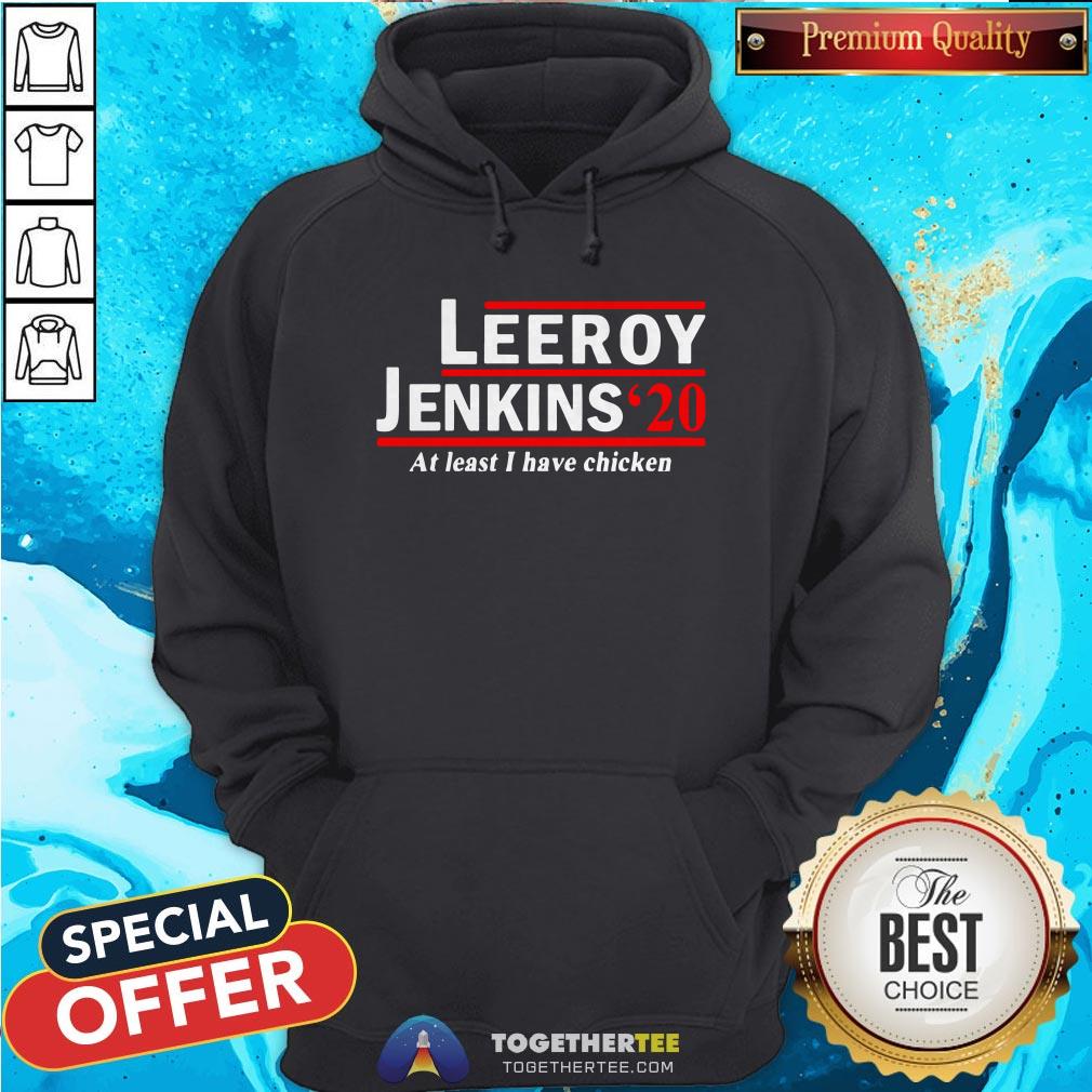 Leeroy Jenkins 2020 Ben Schulz At Least I Have Chicken Hoodie - Design By Togethertee.com Leeroy Jenkins 2020 Ben Schulz At Least I Have Chicken Hoodie - Design By Togethertee.com