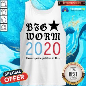 Nice Big Worm 2020 Principalities In This Tank Top