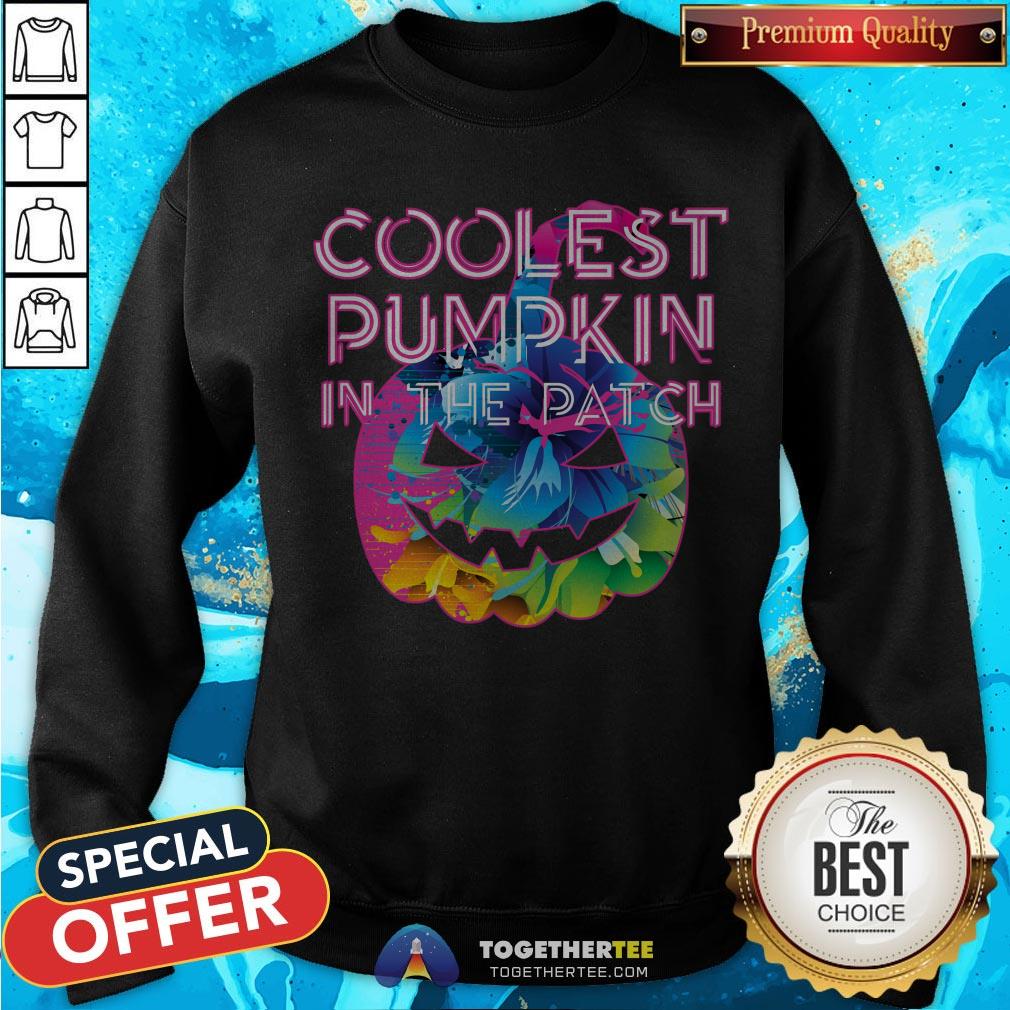 Nice Halloween Coolest Pumpkin In The Patch T-Shirt Nice Halloween Coolest Pumpkin In The Patch Sweatshirt