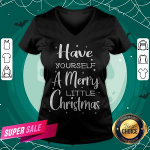 Nice Have Yourself A Merry Little Christmas V-neck