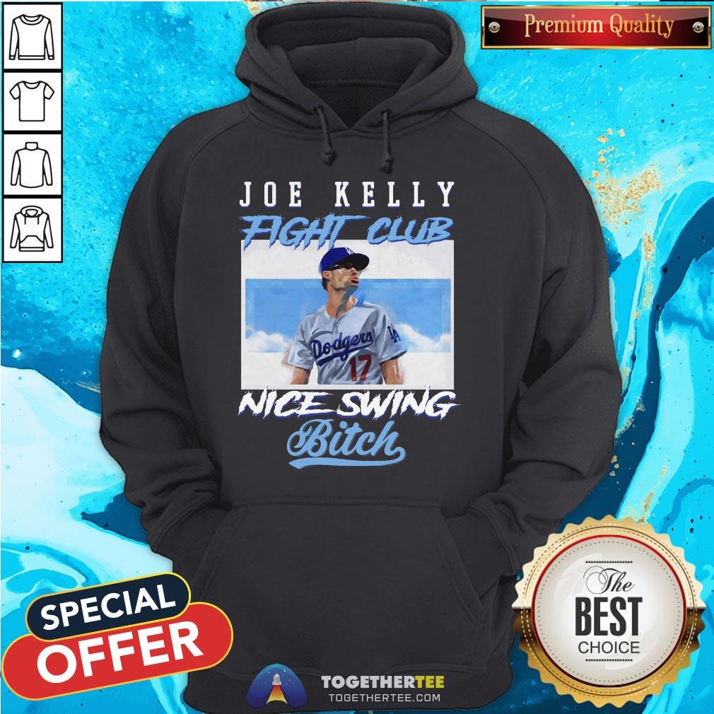 Nice Joe Kelly Fight Club Nice Swing Bitch Shirt Nice Joe Kelly Fight Club Nice Swing Bitch Hoodie