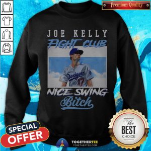 Nice Joe Kelly Fight Club Nice Swing Bitch Sweatshirt